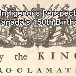 An Indigenous Perspective to Canada's 150th Birthday