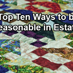 Top Ten Ways to be Reasonable in Estates
